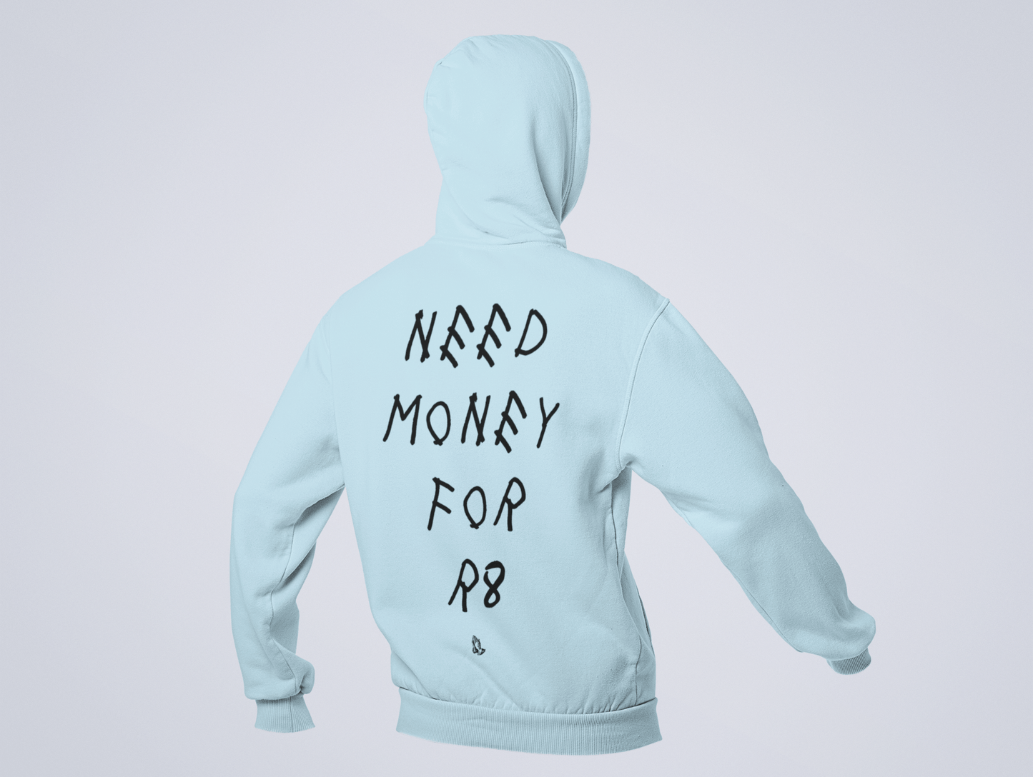 Need Money For R8 Hoodie