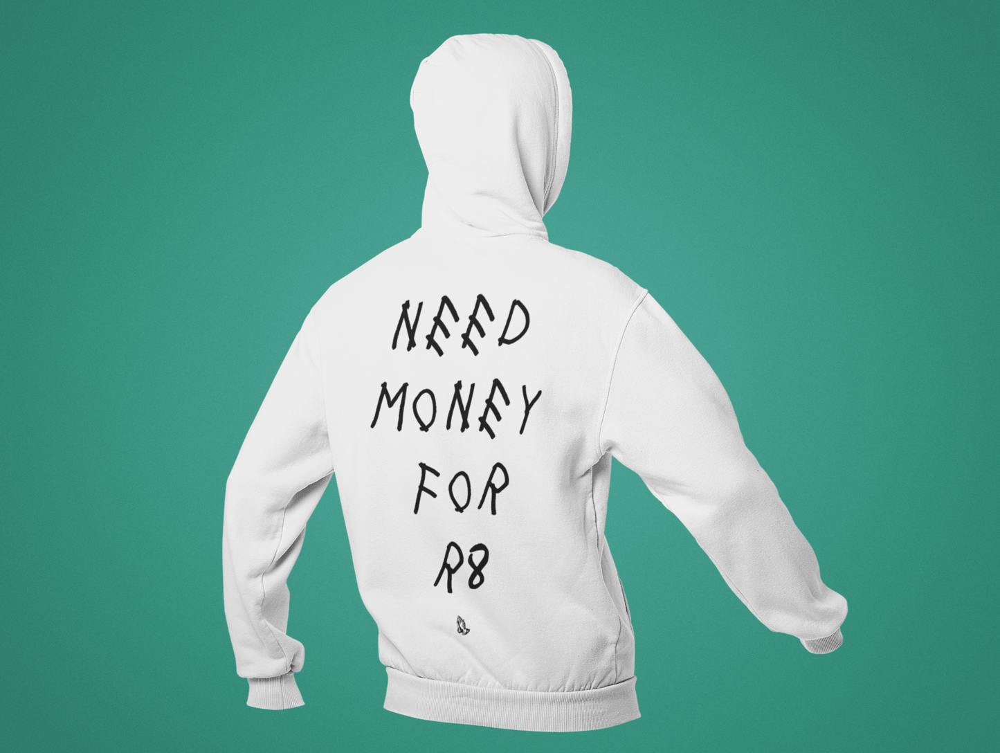 Need Money For R8 Hoodie