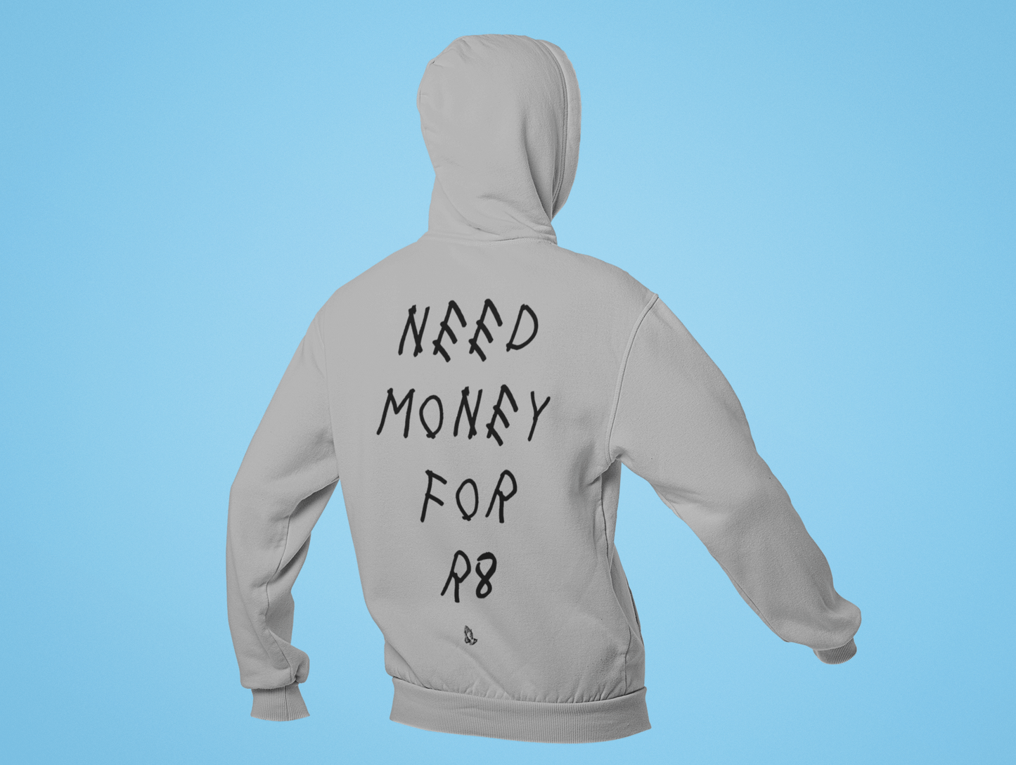 Need Money For R8 Hoodie